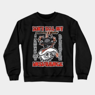 Don't Tell My Insurance I faked my Death Possum Upside Down Crewneck Sweatshirt